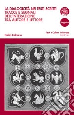 La dialogicità nei testi scrittiTracce e segnali dell&apos;interazione tra autore e lettore. E-book. Formato EPUB