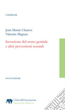 Inversione del senso genitale e altre perversioni sessuali. E-book. Formato EPUB ebook di Jean-Martin Charcot