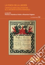 La forza della libertàL’antifascismo dall’Aventino alla Seconda guerra mondiale. E-book. Formato EPUB ebook