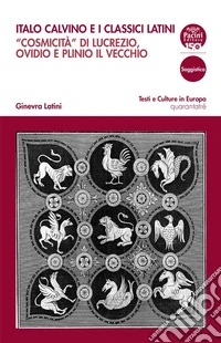 Italo Calvino e i classici latini“Cosmicità” di Lucrezio, Ovidio e Plinio il Vecchio. E-book. Formato EPUB ebook