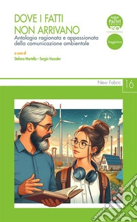 Dove i fatti non arrivanoAntologia ragionata e appassionata della comunicazione ambientale. E-book. Formato EPUB ebook