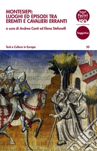 Montesiepi: luoghi ed episodi tra eremiti e cavalieri errantiGiornata di studi (Chiusdino, 15 febbraio 2025). E-book. Formato EPUB ebook