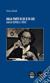 Dalla parte di lei (e di lui)Alba de Céspedes a "Epoca". E-book. Formato EPUB ebook
