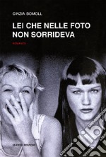 Lei che nelle foto non sorrideva. E-book. Formato EPUB ebook