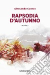 Rapsodia d'autunno. E-book. Formato EPUB ebook di Alessandra Caneva