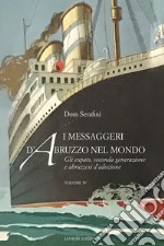 I messaggeri d’Abruzzo nel Mondo. Volume IV: Gli expats, seconda generazione e abruzzesi d’adozione. E-book. Formato EPUB ebook