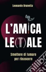 L&apos;amica Le(t)aleSmettere di fumare per rinascere. E-book. Formato EPUB