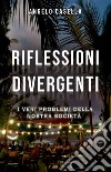 Riflessioni divergentiI veri problemi della nostra società. E-book. Formato EPUB ebook di Angelo Casella