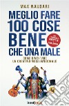 Meglio Fare 100 Cose Bene che una MaleCome diventare un creativo multifunzionale. E-book. Formato EPUB ebook di Max Nardari