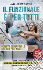 Il Funzionale è per tuttiDiventa consapevole del tuo potenziale. E-book. Formato EPUB ebook