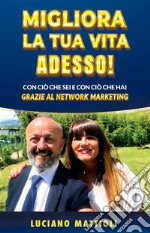 Migliora la tua Vita Adesso!Complimenti per aver aperto questo libro Nulla succede per caso, tutto ha uno scopo ben preciso.. E-book. Formato EPUB ebook