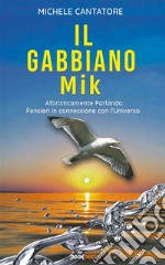 Il Gabbiano MikAforisticamente parlando. Pensieri in connessione con l’Universo.. E-book. Formato EPUB ebook