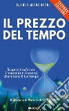 Il prezzo del tempoScopri e trasforma i meccanismi inconsci che rubano il tuo tempo. E-book. Formato EPUB ebook