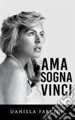 Ama Sogna Vinci. E-book. Formato EPUB