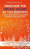 Innovare per creare valore al tuo businessIl ruolo dell’innovation management nei sistemi di gestione qualità. E-book. Formato EPUB ebook