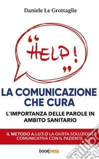 La comunicazione che curaL'importanza delle parole in ambito sanitario. E-book. Formato EPUB ebook