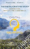 The Digital Ideators StoryDa Nerd a Nerd, da Imprenditore a Imprenditore. Storia di successo nel mondo imprenditoriale digitale.. E-book. Formato EPUB ebook
