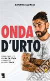 Onda d’urtoCome avere una mentalità d’urto e crearsi la propria libertà. E-book. Formato EPUB ebook