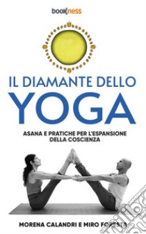 Il Diamante dello YogaAsana e pratiche per l’espansione della coscienza. E-book. Formato EPUB ebook di Morena Calandri