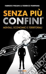 Senza più confiniMentali, economici e territoriali. E-book. Formato EPUB ebook