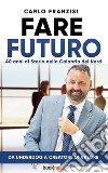 Fare Futuro40 anni di Storia nella Calabria del Nord. E-book. Formato EPUB ebook di Carlo Franzisi