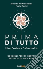 PR1MA Di TuttoEtica, Passione e Professionalità - Consigli per un centro estetico di successo. E-book. Formato EPUB ebook