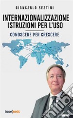 Internazionalizzazione: istruzioni per l’usoConoscere per crescere. E-book. Formato EPUB