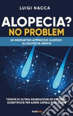 Alopecia? No ProblemUn innovativo approccio olistico all’alopecia areata. E-book. Formato EPUB