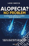 Alopecia? No ProblemUn innovativo approccio olistico all’alopecia areata. E-book. Formato EPUB ebook di Luigi Nacca