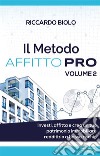 Il Metodo AFFITTO PRO Vol.2Investi, affitta e crea un tuo patrimonio immobiliare redditizio a basso rischio. E-book. Formato EPUB ebook