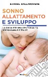 Sonno, allattamento e sviluppoLa guida per una genitorialità responsabile e felice. E-book. Formato EPUB ebook