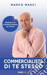 Commercialista di te stessoManuale di sopravvivenza al fisco. E-book. Formato EPUB