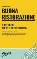 Buona ristorazione7 ingredienti per un locale di successo. E-book. Formato EPUB