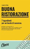 Buona ristorazione7 ingredienti per un locale di successo. E-book. Formato EPUB ebook