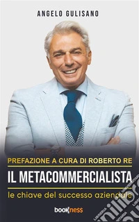 Il MetacommercialistaLa chiave per il successo aziendale. E-book. Formato EPUB ebook