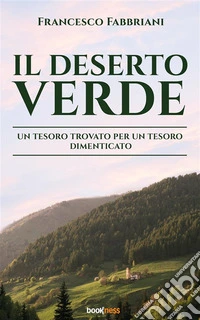 Il Deserto VerdeUn tesoro trovato per un tesoro dimenticato. E-book. Formato EPUB ebook