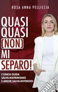 Quasi quasi (NON) mi separo!L’unica guida salva-matrimonio e anche salva-divorzio!. E-book. Formato EPUB ebook