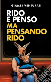 Rido e penso ma pensando rido. E-book. Formato EPUB ebook