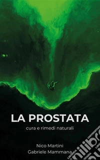 La prostataCura e rimedi naturali. E-book. Formato EPUB ebook