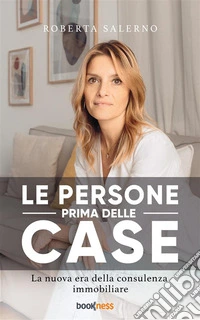 Le Persone prima delle CaseLa nuova era della consulenza immobiliare. E-book. Formato EPUB ebook