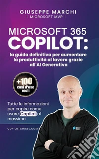 Microsoft 365 COPILOT: la guida definitiva per aumentare la produttività al lavoro grazie all'AI GenerativaTutte le informazioni per capire come usare Copilot al massimo. E-book. Formato EPUB ebook