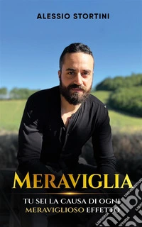 MeravigliaTu sei la causa di ogni meraviglioso effetto. E-book. Formato EPUB ebook