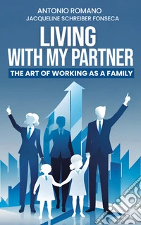 Living with my partnerThe art of working as a family. E-book. Formato EPUB ebook