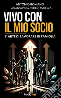 Vivo con il mio socioL’arte di lavorare in famiglia. E-book. Formato EPUB ebook
