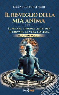 Il risveglio della mia animaSuperare i propri limiti per ritrovare la vera Essenza. E-book. Formato EPUB ebook
