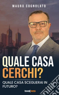 Quale casa cerchi?Quale casa sceglierai in futuro?. E-book. Formato EPUB ebook