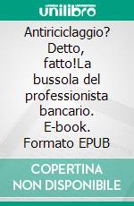 Antiriciclaggio? Detto, fatto!La bussola del professionista bancario. E-book. Formato EPUB ebook