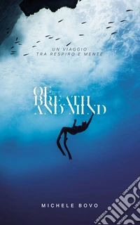 Of Breath and MindUn viaggio tra respiro e mente. E-book. Formato EPUB ebook