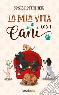 La mia vita con i cani. E-book. Formato EPUB ebook