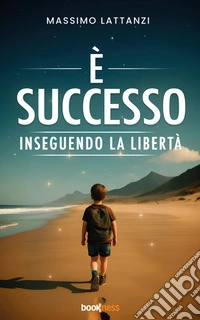 È SuccessoInseguendo la libertà. E-book. Formato EPUB ebook